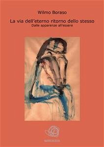 La via dell'eterno ritorno dello stesso (eBook, ePUB) - Boraso, Wilmo