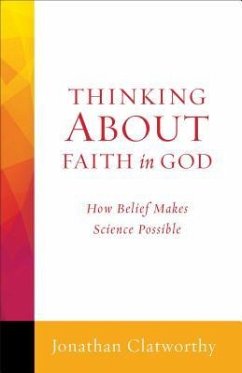 Thinking about Faith in God - Clatworthy, Jonathan