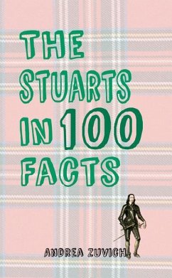 The Stuarts in 100 Facts - Zuvich, Andrea