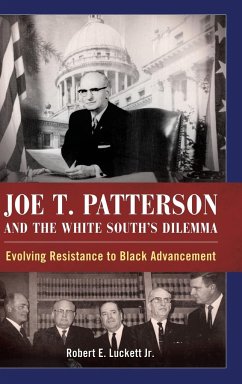 Joe T. Patterson and the White South's Dilemma - Luckett, Robert E Jr.