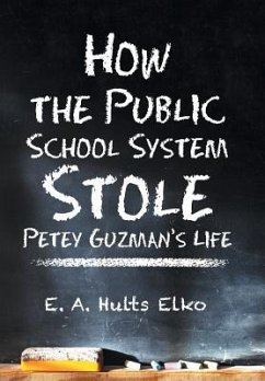 How the Public School System Stole Petey Guzman's Life - Elko, E. A. Hults