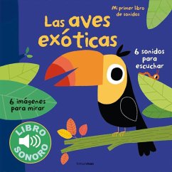 Las aves exóticas. Mi primer libro de sonidos - Billet, Marion