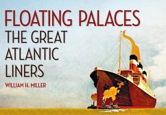 Floating Palaces: The Great Atlantic Liners - Miller, William H.