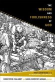 The Wisdom and Foolishness of God: First Corinthians 1-2 in Theological Exploration