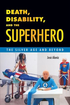 Death, Disability, and the Superhero - Alaniz, Jose