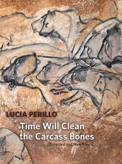 Time Will Clean the Carcass Bones - Perillo, Lucia