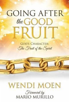 Going After the Good Fruit - Moen, Wendi