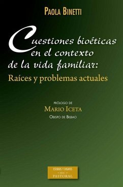 Cuestiones bioéticas en el contexto de la vida familiar : raíces y problemas actuales - Binetti, Paola