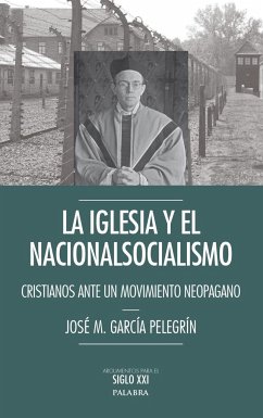 La Iglesia y el nacionalsocialismo : cristianos ante un movimiento neopagano - García Pelegrín, José María