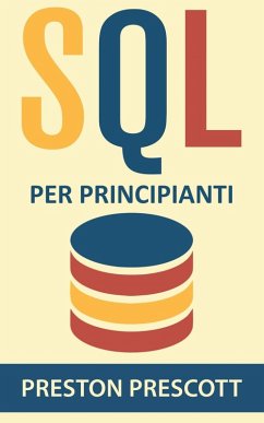 Cover SQL per principianti: imparate l'uso dei database Microsoft SQL Server, MySQL, PostgreSQL e Oracle (eBook, ePUB)