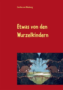 Etwas von den Wurzelkindern - Oldenburg, Caroline von