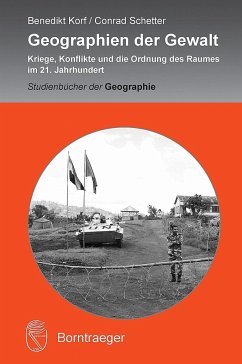 Geographien der Gewalt - Korf, Benedikt;Schetter, Conrad