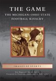 The Game: The Michigan-Ohio State Football Rivalry