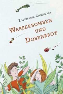 Wasserbomben und Dosenbrot - Eichinger, Rosemarie