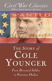 The Story of Cole Younger (Civil War Classics): From Decorated Soldier to Notorious Outlaw
