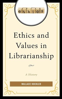 Ethics and Values in Librarianship - Koehler, Wallace