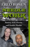 Needle Work: Battery Acid, Heroin, and Double Murder