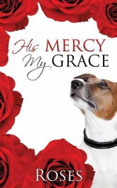 His Mercy, My Grace - Roses