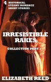 Irresistible Rakes Collection Part 1: 4 Historical Steamy Romance Short Stories (eBook, ePUB)