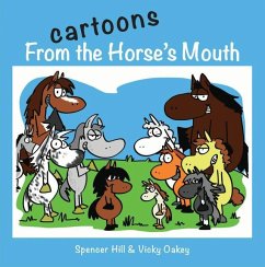 Cartoons from the Horse's Mouth - Hill, Spencer; Oakey, Vicky