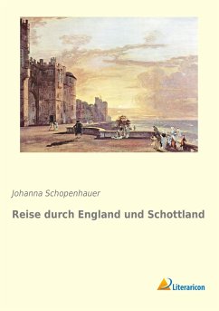 Reise durch England und Schottland - Schopenhauer, Johanna