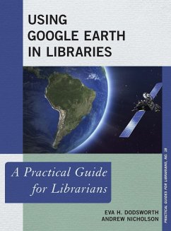 Using Google Earth in Libraries - Dodsworth, Eva H.; Nicholson, Andrew