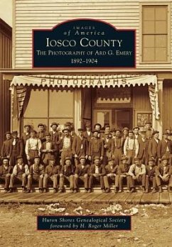 Iosco County: The Photography of Ard G. Emery 1892-1904 - Huron Shores Genealogical Society