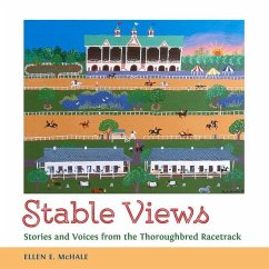 Stable Views: Stories and Voices from the Thoroughbred Racetrack - McHale, Ellen E.