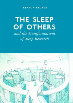 The Sleep of Others and the Transformation of Sleep Research - Kroker, Kenton
