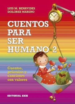 Cuentos para ser humano 2 : cuentos, películas y canciones con valores - Benavides Leporace, Luis María Eugenio; Marino Gallo, Dolores