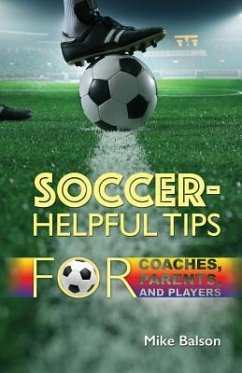 Soccer-Helpful Tips for Coaches, Parents, and Players - Balson, Mike