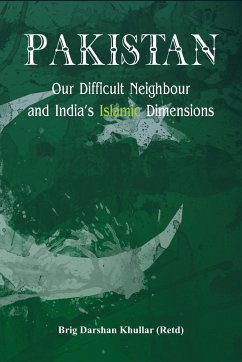 Pakistan Our Difficult Neighbour and India's Islamic Dimensions - Khullar, Darshan