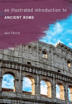 An Illustrated Introduction to Ancient Rome - Ferris, Iain