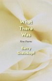 What There Was: New Poems