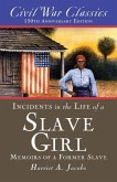 Incidents in the Life of a Slave Girl (Civil War Classics): A Memoir of a Former Slave