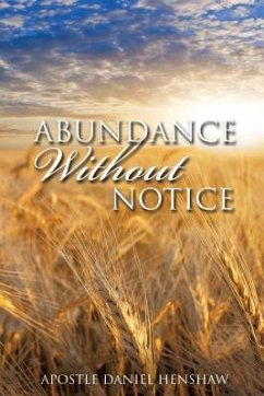 Abundance Without Notice - Henshaw, Apostle Daniel