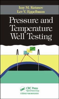 Pressure and Temperature Well Testing - Kutasov, Izzy M; Eppelbaum, Lev V