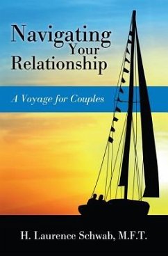 Navigating Your Relationship: A Voyage for Couples - Schwab, H. Laurence