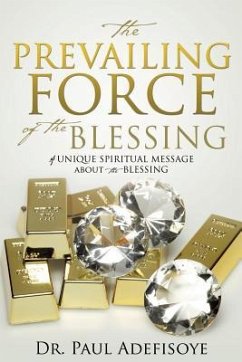 The Prevailing Force of the Blessing - Adefisoye, Paul
