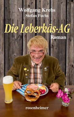 Die Leberkäs-AG - Krebs, Wolfgang;Fuchs, Stefan