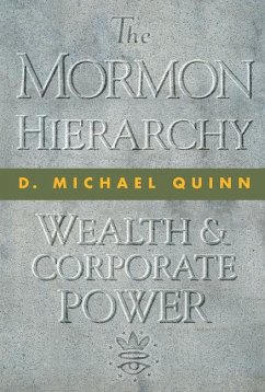 The Mormon Hierarchy: Wealth and Corporate Power Volume 3 - Quinn, D. Michael