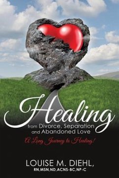 Healing from Divorce, Separation and Abandoned Love - Diehl Msn Nd Acns-Bc Np-C, Louise M.