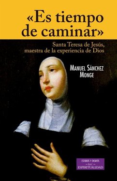 Cover Es tiempo de caminar : Santa Teresa de Jesús, maestra de la experiencia de Dios