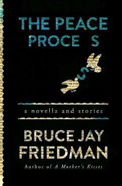 The Peace Process: A Novella and Stories - Friedman, Bruce Jay