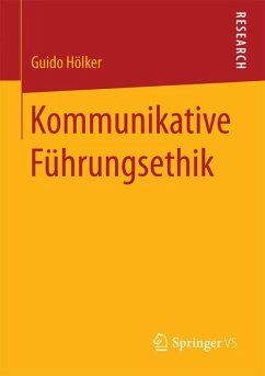 Kommunikative Führungsethik - Hölker, Guido