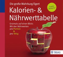 Die große Wahrburg/Egert Kalorien-&-Nährwerttabelle - Wahrburg, Ursel; Egert, Sarah
