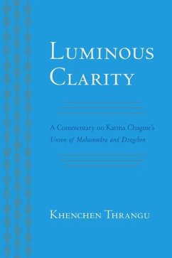 Luminous Clarity - Chagme, Karma; Thrangu, Khenchen