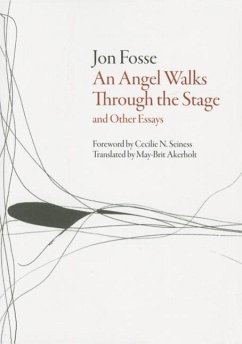 Angel Walks Through the Stage and Other Essays - Fosse, Jon