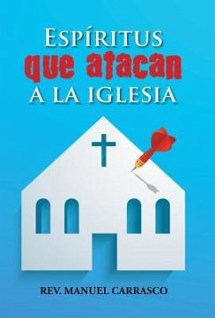 Espíritus que atacan a la iglesia - Carrasco, Rev. Manuel A.