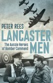 Lancaster Men: The Aussie Heroes of Bomber Command